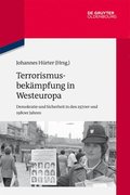 Terrorismusbek�mpfung in Westeuropa: Demokratie Und Sicherheit in Den 1970er Und 1980er Jahren