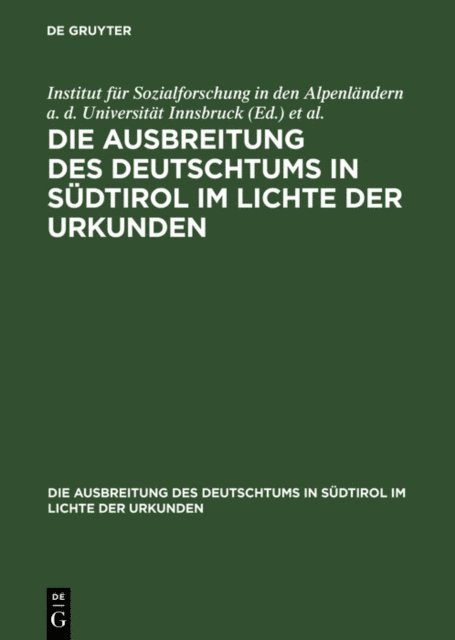 Otto Stolz, Stiftung fur deutsche Volks-und Kulturbodenforschung Leipzig, Institut fur Sozialforschung in den Alpenlandern a. d. Universitat Innsbruck - Ausbreitung des Deutschtums im Gebiete von Bozen und Meran, Teil 2: Urkundenbeilagen und Nachträge, E-bok