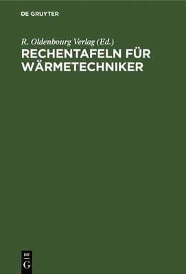R Oldenbourg Verlag - Rechentafeln Für Wärmetechniker, Inbunden