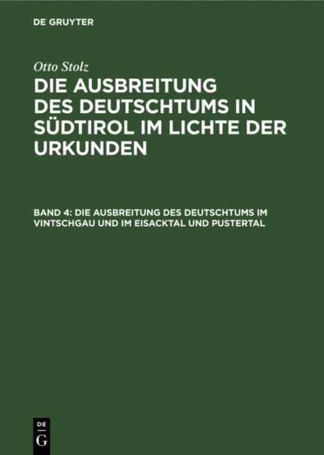 Otto Stolz, Stiftung fur deutsche Volks- und Kulturbodenforschung Leipzig, Institut fur Sozialforschung in den Alpenlandern a. d. Universitat Innsbruck - Die Ausbreitung des Deutschtums im Vintschgau und im Eisacktal und Pustertal, E-bok
