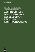 Jahrbuch 1936 Der Lilienthal-Gesellschaft F�r Luftfahrtforschung