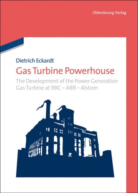 Dietrich Eckardt - Gas Turbine Powerhouse, E-bok