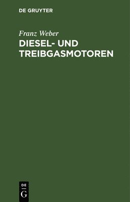 Franz Weber - Diesel- Und Treibgasmotoren, Inbunden