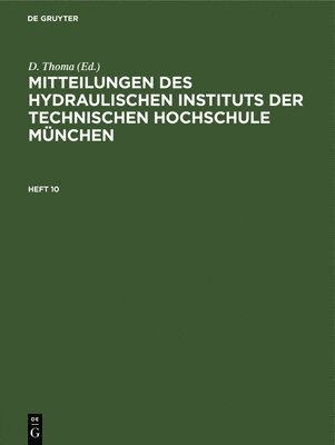 D. Thoma, D Thoma - Mitteilungen Des Hydraulischen Instituts Der Technischen Hochschule München, Inbunden