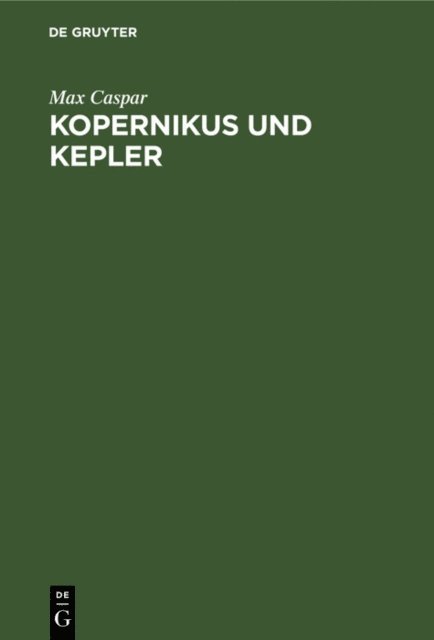 Max Caspar - Kopernikus und Kepler, E-bok