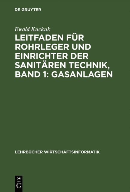 Ewald Kuckuk - Leitfaden für Rohrleger und Einrichter der sanitären Technik, Band 1: Gasanlagen, E-bok