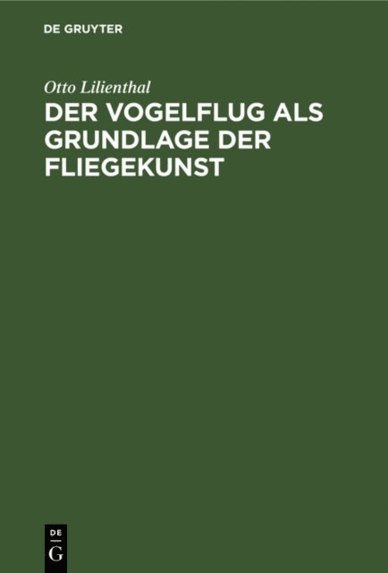 Otto Lilienthal - Der Vogelflug als Grundlage der Fliegekunst, E-bok