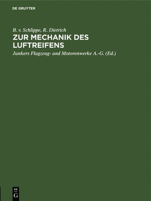 B V Schlippe, R Dietrich, Junkers Flugzeug- Und Motorenwerke a -G - Zur Mechanik Des Luftreifens, Inbunden