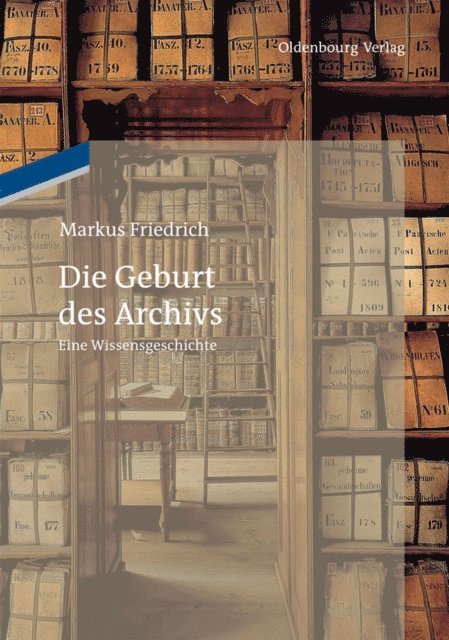 Markus Friedrich - Die Geburt des Archivs, E-bok