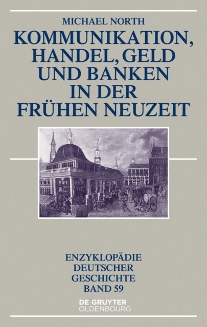 Michael North - Kommunikation, Handel, Geld und Banken in der Frühen Neuzeit, E-bok