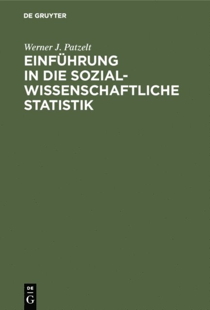 Werner J. Patzelt - Einführung in die sozialwissenschaftliche Statistik, E-bok