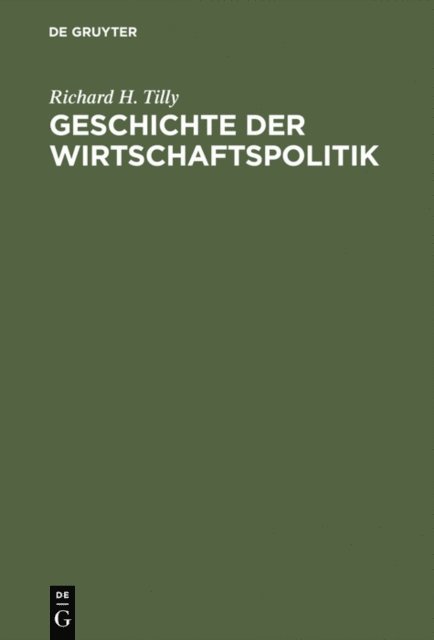 Richard H. Tilly - Geschichte der Wirtschaftspolitik, E-bok