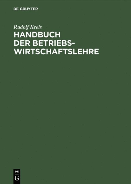 Rudolf Kreis - Handbuch der Betriebswirtschaftslehre, E-bok