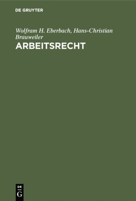 Hans-Christian Brauweiler, Wolfram H. Eberbach - Arbeitsrecht, E-bok