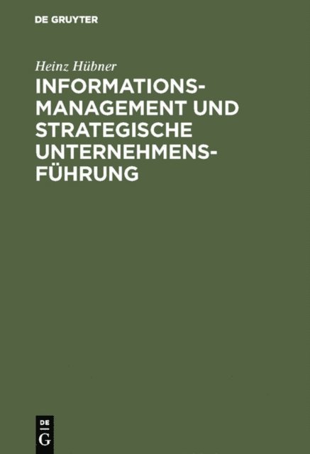Heinz Hubner - Informationsmanagement und strategische Unternehmensführung, E-bok