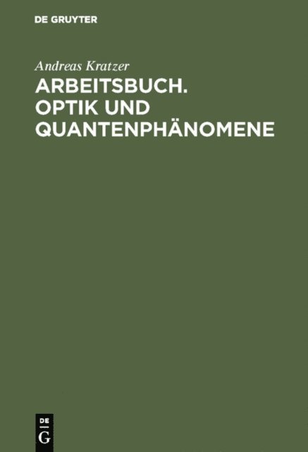 Andreas Kratzer - Arbeitsbuch. Optik und Quantenphänomene, E-bok