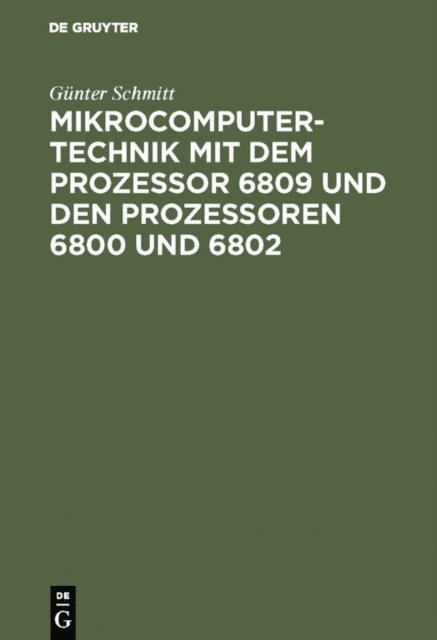 Gunter Schmitt - Mikrocomputertechnik mit dem Prozessor 6809 und den Prozessoren 6800 und 6802, E-bok