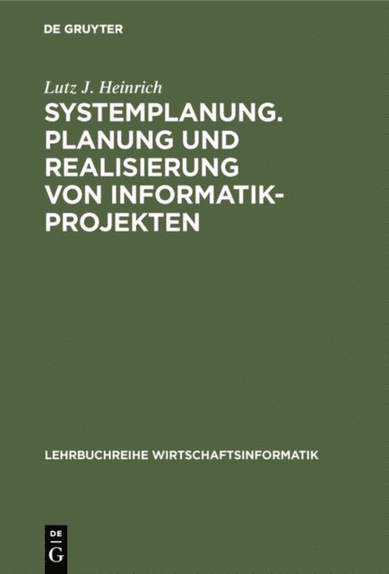 Lutz J. Heinrich - Systemplanung. Planung und Realisierung von Informatik-Projekten, E-bok
