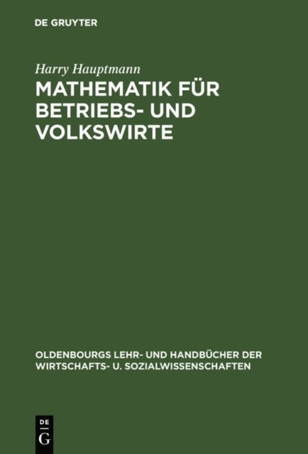 Harry Hauptmann - Mathematik für Betriebs- und Volkswirte, E-bok