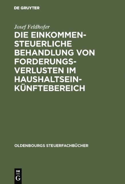 Josef Feldhofer - Die einkommensteuerliche Behandlung von Forderungsverlusten im Haushaltseinkünftebereich, E-bok