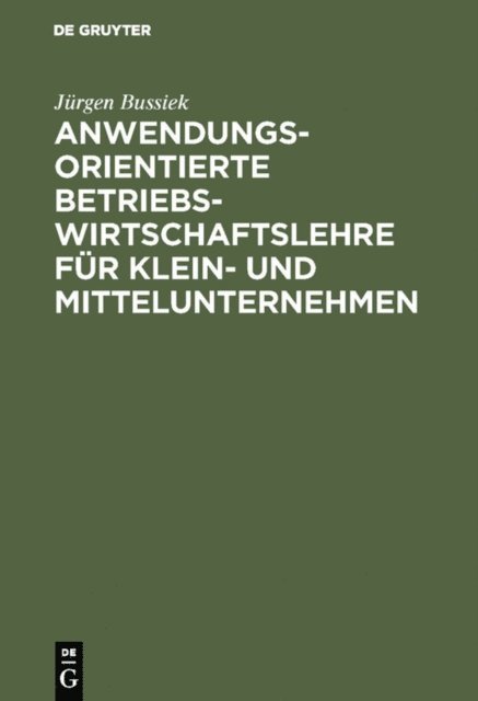 Jurgen Bussiek - Anwendungsorientierte Betriebswirtschaftslehre für Klein- und Mittelunternehmen, E-bok. Tillgänglighet: Lägg i varukorg