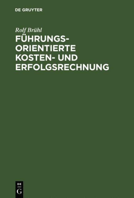 Rolf Bruhl - Führungsorientierte Kosten- und Erfolgsrechnung, E-bok