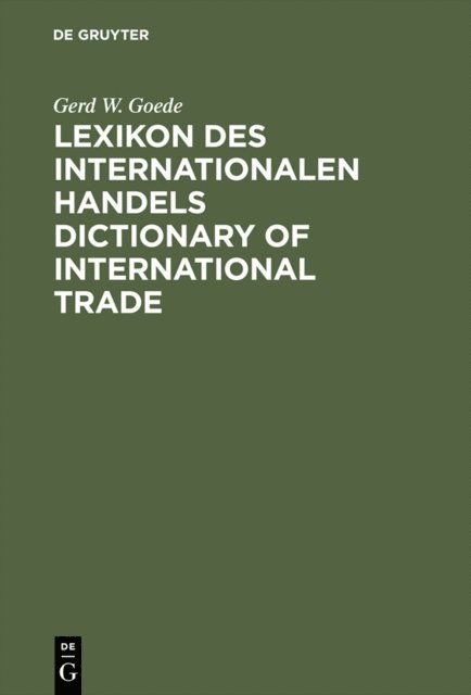 Gerd W. Goede - Lexikon des Internationalen Handels – Dictionary of International Trade, E-bok