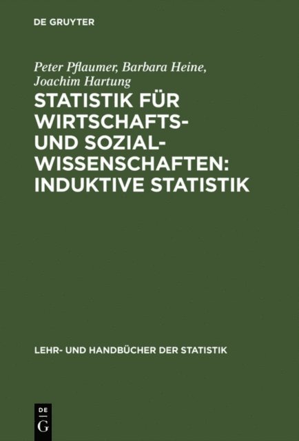 Joachim Hartung, Barbara Heine, Peter Pflaumer - Statistik für Wirtschafts- und Sozialwissenschaften: Induktive Statistik, E-bok