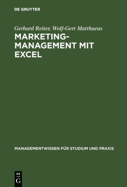 Wolf-Gert Matthaeus, Gerhard Reiter - Marketing-Management mit EXCEL, E-bok