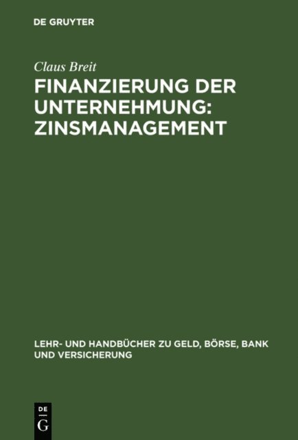 Claus Breit - Finanzierung der Unternehmung: Zinsmanagement, E-bok