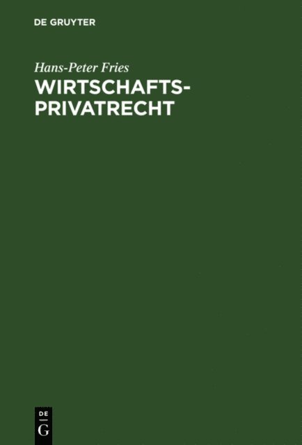 Hans-Peter Fries - Wirtschaftsprivatrecht, E-bok