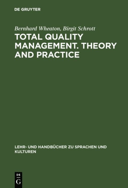 Birgit Schrott, Bernhard Wheaton - Total Quality Management. Theory and Practice, E-bok