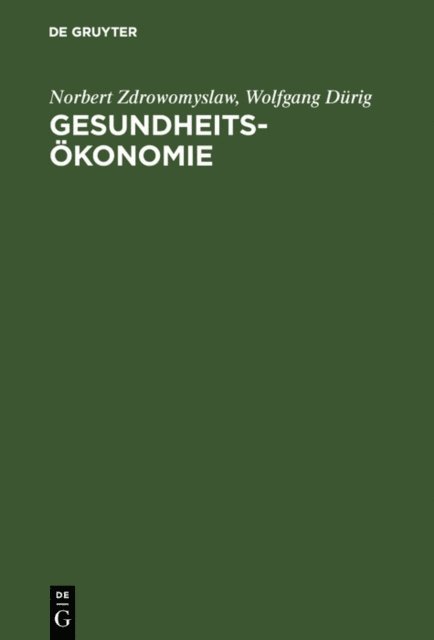 Wolfgang Durig, Norbert Zdrowomyslaw - Gesundheitsökonomie, E-bok