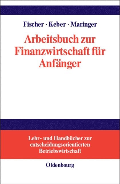Dietmar G. Maringer, Christian Keber, Edwin O. Fischer - Arbeitsbuch zur Finanzwirtschaft für Anfänger, E-bok