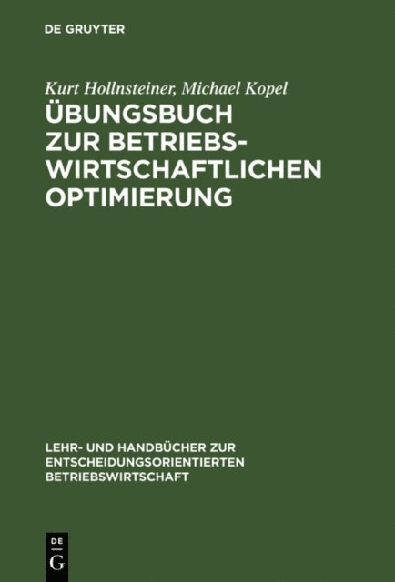 Michael Kopel, Kurt Hollnsteiner - Übungsbuch zur Betriebswirtschaftlichen Optimierung, E-bok