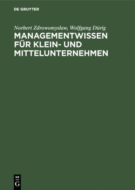 Wolfgang Durig, Norbert Zdrowomyslaw - Managementwissen für Klein- und Mittelunternehmen, E-bok