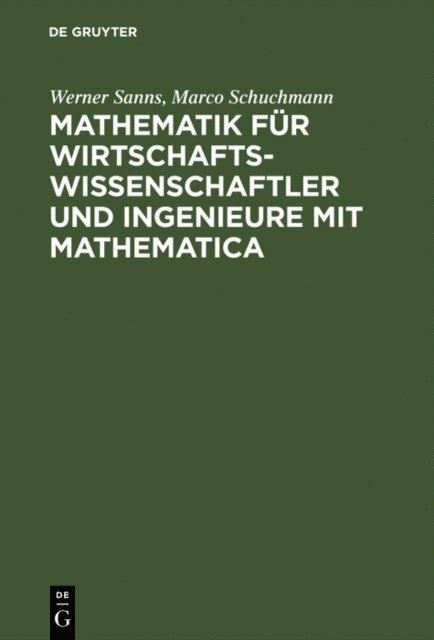 Marco Schuchmann, Werner Sanns - Mathematik für Wirtschaftswissenschaftler und Ingenieure mit Mathematica, E-bok