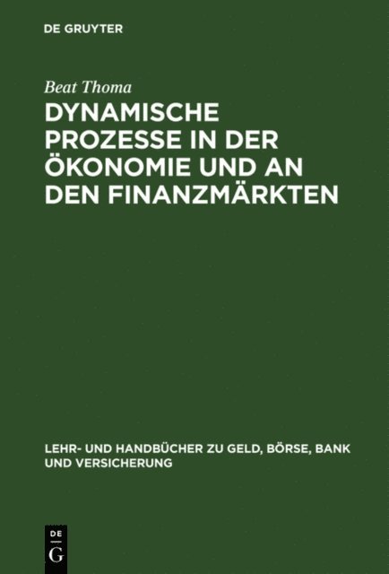Beat Thoma - Dynamische Prozesse in der Ökonomie und an den Finanzmärkten, E-bok