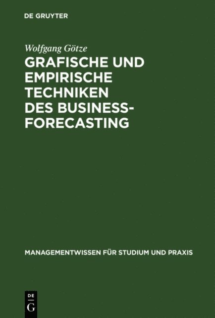 Wolfgang Gotze - Grafische und empirische Techniken des Business-Forecasting, E-bok