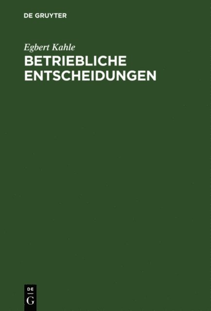 Egbert Kahle - Betriebliche Entscheidungen, E-bok