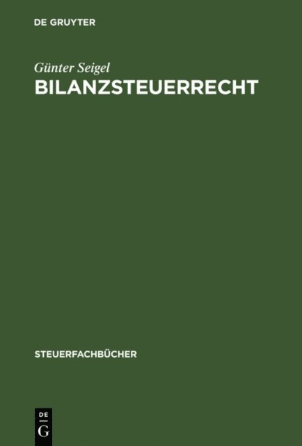 Gunter Seigel - Bilanzsteuerrecht, E-bok