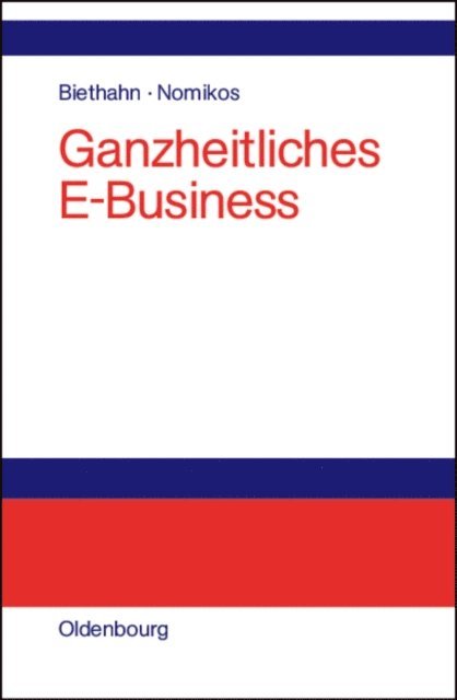Marina Nomikos, Jorg Biethahn - Ganzheitliches E-Business, E-bok