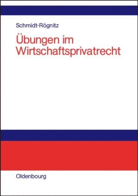 Andreas Schmidt-Rognitz - Übungen im Wirtschaftsprivatrecht, E-bok