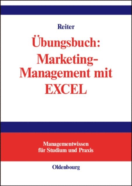 Gerhard Reiter - Übungsbuch: Marketing-Management mit EXCEL, E-bok