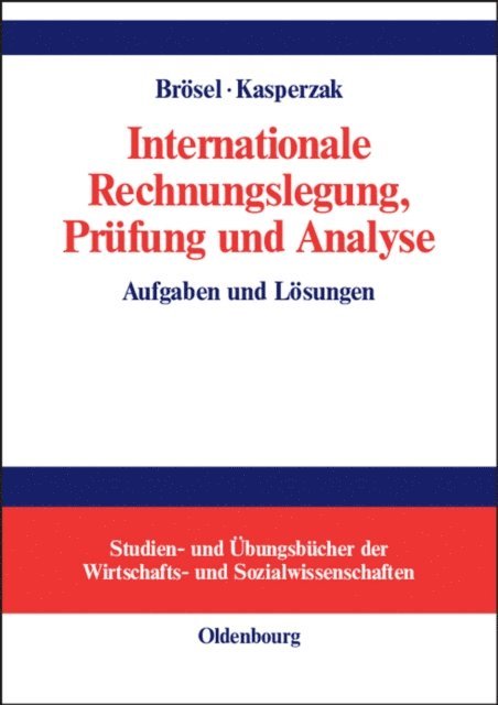 Rainer Kasperzak, Gerrit Brosel - Internationale Rechnungslegung, Prüfung und Analyse, E-bok