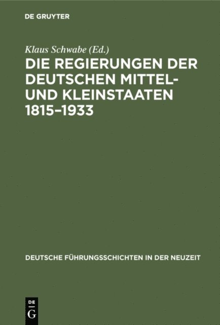 Klaus Schwabe - Die Regierungen der deutschen Mittel- und Kleinstaaten 1815–1933, E-bok