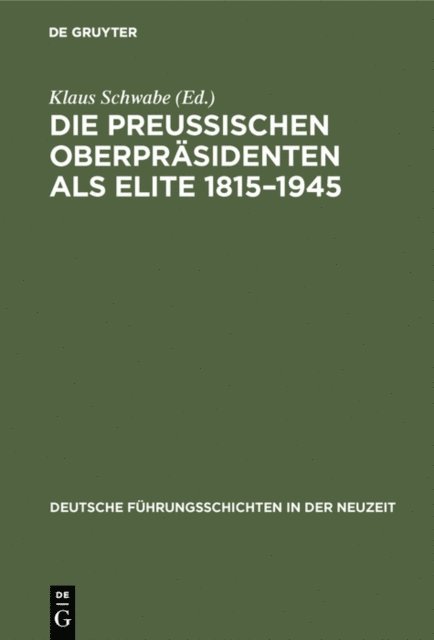 Klaus Schwabe - Die Preußischen Oberpräsidenten als Elite 1815–1945, E-bok