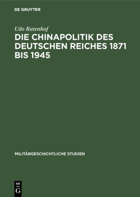 Udo Ratenhof - Die Chinapolitik des Deutschen Reiches 1871 bis 1945, E-bok