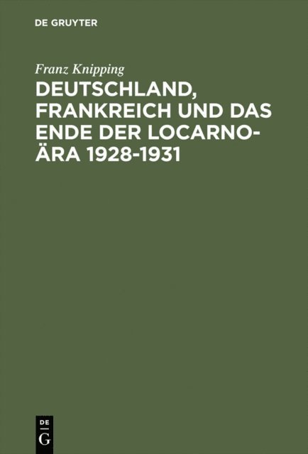 Franz Knipping - Deutschland, Frankreich und das Ende der Locarno-Ära 1928–1931, E-bok