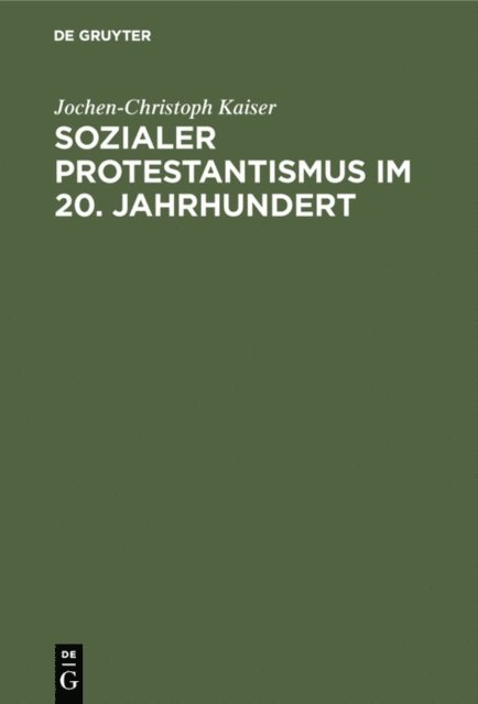 Jochen-Christoph Kaiser - Sozialer Protestantismus im 20. Jahrhundert, E-bok